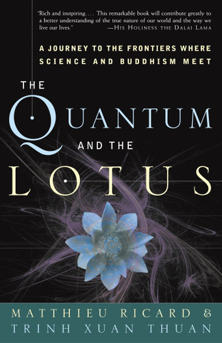 The Quantum and the Lotus: A Journey to the Frontiers Where Science and Buddhism Meet book cover by Matthieu Ricard, Trinh Xuan Thuan