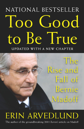 Too Good to Be True: The Rise and Fall of Bernie Madoff book cover by Erin Arvedlund