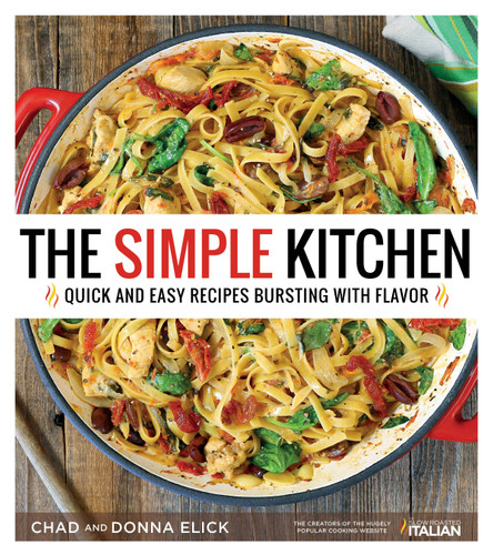 The Simple Kitchen: Quick and Easy Recipes Bursting With Flavor book cover by Donna Elick, Chad Elick