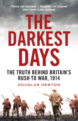 The Darkest Days: The Truth Behind Britain's Rush to War, 1914 book cover by Douglas Newton