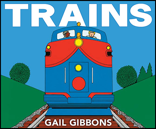 Trains: An Engaging Introduction to Trains and Their Uses Including Locomotives, Tanker Cars, Boxcars, and More book cover by Gail Gibbons