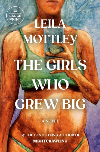 The Girls Who Grew Big: A Novel book cover by Leila Mottley