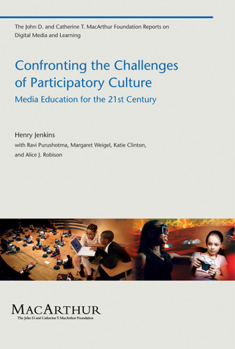 Confronting the Challenges of Participatory Culture: Media Education for the 21st Century (The John D. and Catherine T. MacArthur Foundation Reports on Digital Media and Learning) book cover by Henry Jenkins