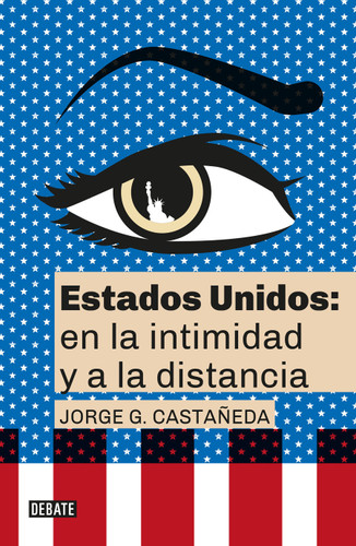 Estados Unidos: en la intimidad y a la distancia / United States: Up Close and At a Distance book cover by Jorge G. Castañeda