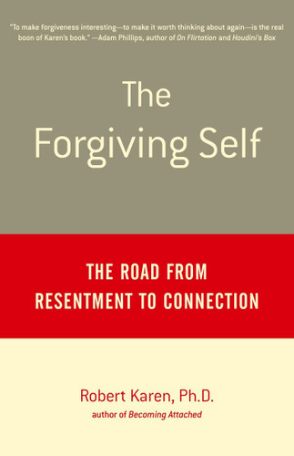 The Forgiving Self: The Road from Resentment to Connection book cover by Robert Karen, Ph.D.