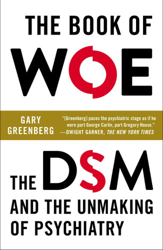 The Book of Woe: The DSM and the Unmaking of Psychiatry book cover by Gary Greenberg