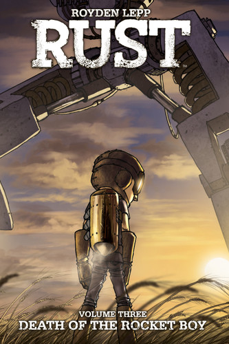 Rust Vol. 3: Death of the Rocket Boy (Rust) book cover by Royden Lepp