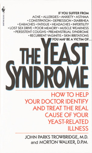 The Yeast Syndrome: How to Help Your Doctor Identify & Treat the Real Cause of Your Yeast-Related  Illness book cover by John Parks Trowbridge, MD, Morton Walker, DPM