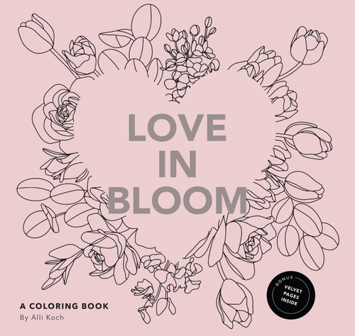 Love in Bloom: A Valentine's Coloring Book for Adults Featuring Romantic Floral Patterns and Frameable Wall Art book cover by Alli Koch