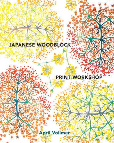 Japanese Woodblock Print Workshop: A Modern Guide to the Ancient Art of Mokuhanga book cover by April Vollmer