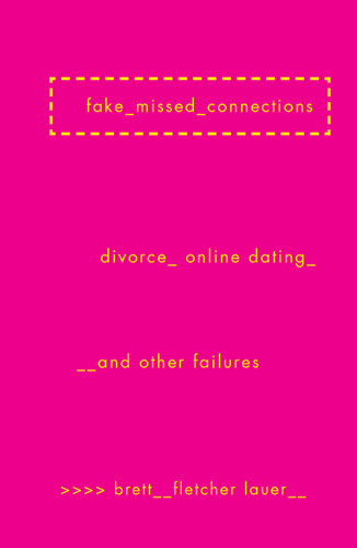 Fake Missed Connections: Divorce, Online Dating, and Other Failures book cover by Brett Fletcher Lauer