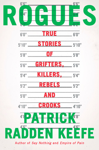Rogues: True Stories of Grifters, Killers, Rebels and Crooks book cover by Patrick Radden Keefe