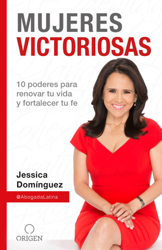 Mujeres Victoriosas: 10 poderes para renovar tu vida y fortalecer tu fe / Victorious Women book cover by Jessica Domínguez
