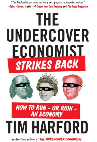 The Undercover Economist Strikes Back: How to Run--or Ruin--an Economy book cover by Tim Harford