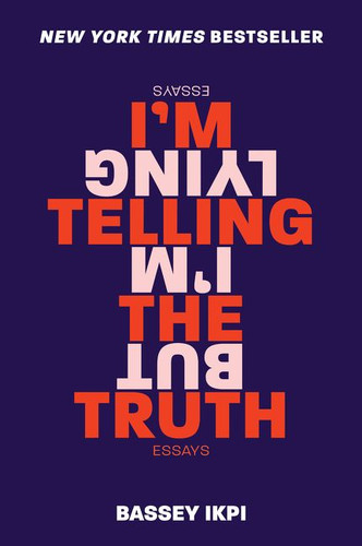I'm Telling the Truth, but I'm Lying: Essays book cover by Bassey Ikpi