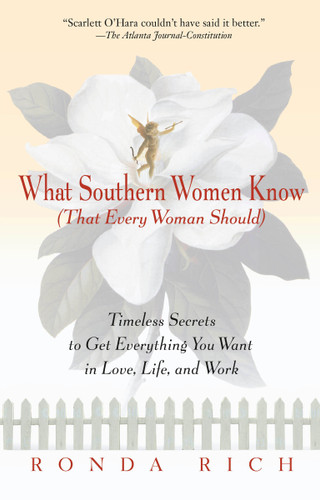 What Southern Women Know (That Every Woman Should): Timeless Secrets to Get Everything you Want in Love, Life, and Work book cover by Ronda Rich