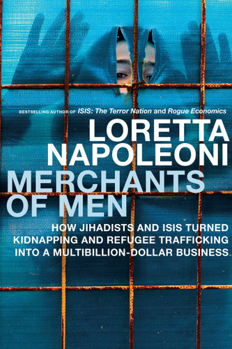 Merchants of Men: How Jihadists and ISIS Turned Kidnapping and Refugee Trafficking into a Multi-Billion Dollar Business book cover by Loretta Napoleoni