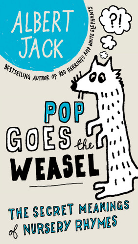 Pop Goes the Weasel: The Secret Meanings of Nursery Rhymes book cover by Albert Jack