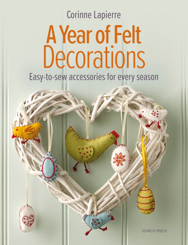 A Year of Felt Decorations: Easy-to-sew accessories for every season book cover by Corinne Lapierre