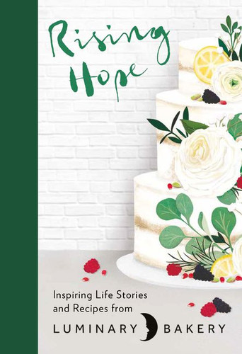 Rising Hope: Recipes and Stories from Luminary Bakery book cover by Rachel Stonehouse, Kaila H. Johnson
