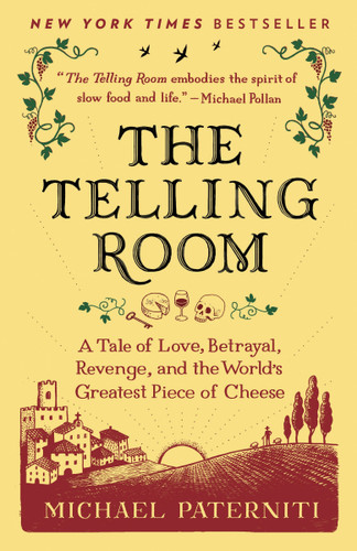 The Telling Room: A Tale of Love, Betrayal, Revenge, and the World's Greatest Piece of Cheese book cover by Michael Paterniti