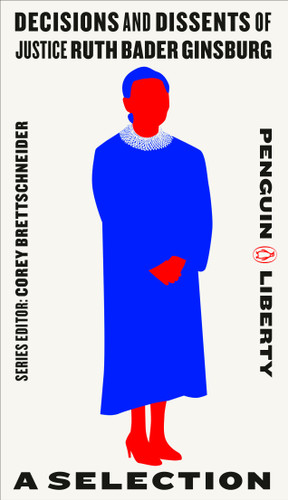 Decisions and Dissents of Justice Ruth Bader Ginsburg: A Selection (Penguin Liberty) book cover by 