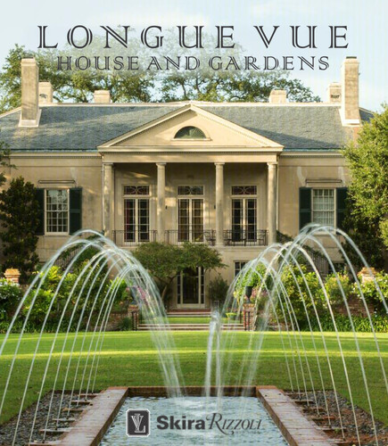 Longue Vue House and Gardens: The Architecture, Interiors, and Gardens of New Orleans' Most Celebrated Estate book cover by Charles Davey, Carol McMichael Reese