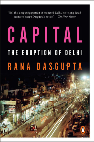 Capital: The Eruption of Delhi book cover by Rana Dasgupta