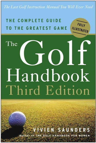 The Golf Handbook, Third Edition: The Complete Guide to the Greatest Game book cover by Vivien Saunders