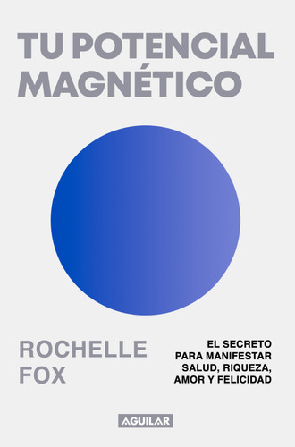Tu potencial magnético / Magnetic, The Life-Changing Power of the Subconscious book cover by Rochelle Fox