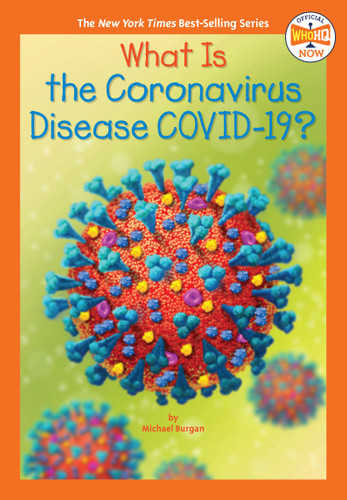 What Is the Coronavirus Disease COVID-19? (Who HQ Now) book cover by Michael Burgan, Who HQ