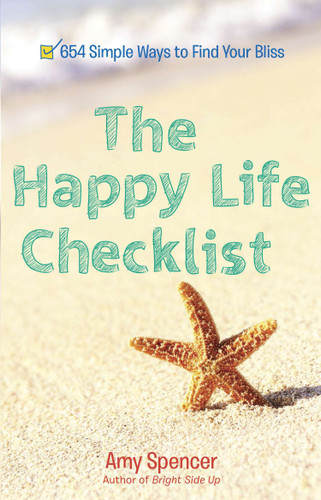 The Happy Life Checklist: 654 Simple Ways to Find Your Bliss book cover by Amy Spencer