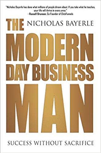 The Modern Day Business Man: Success Without Sacrifice Cover