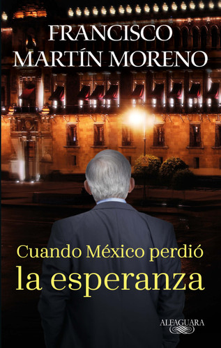 Cuando México perdió la esperanza / When Mexico Lost Hope book cover by Francisco Martin Moreno