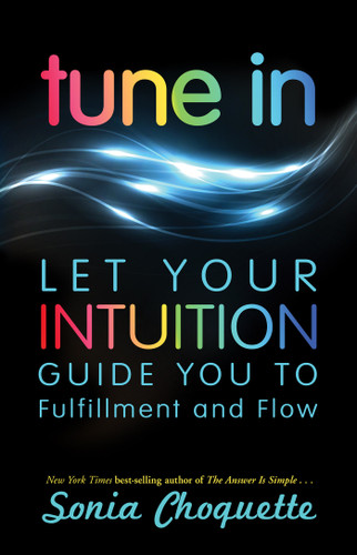Tune In: Let Your Intuition Guide You to Fulfillment and Flow book cover by Sonia Choquette