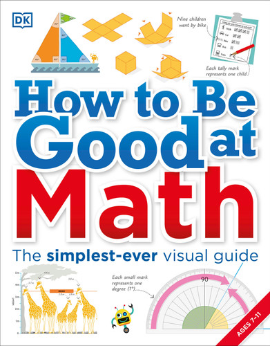 How to Be Good at Math: Your Brilliant Brain and How to Train It (DK How to Be Good at) book cover by DK