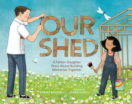 Our Shed: A Father-Daughter Story About Building Memories Together book cover by Robert Broder