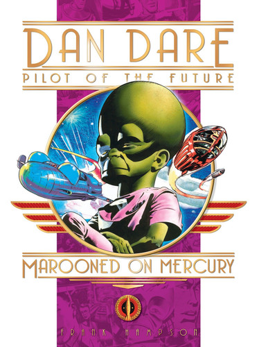 Classic Dan Dare: Marooned on Mercury (Dan Dare) book cover by Frank Hampson