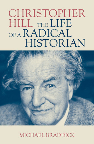 Christopher Hill: The Life of a Radical Historian book cover by Michael Braddick