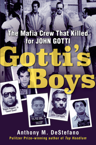 Gotti's Boys: The Mafia Crew That Killed for John Gotti book cover by Anthony M. DeStefano