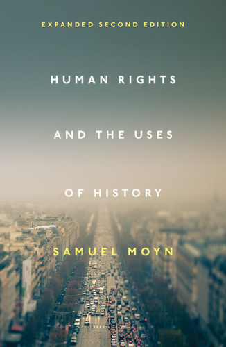 Human Rights and the Uses of History: Expanded Second Edition book cover by Samuel Moyn