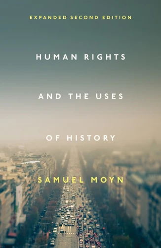 Human Rights and the Uses of History: Expanded Second Edition book cover by Samuel Moyn