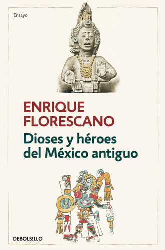Dioses y héroes del México antiguo / Gods and Heroes of Ancient Mexico book cover by Enrique Florescano