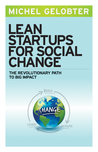 Lean Startups for Social Change: The Revolutionary Path to Big Impact book cover by Michel Gelobter
