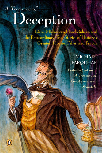 A Treasury of Deception: Liars, Misleaders, Hoodwinkers, and the Extraordinary True Stories of History's Greatest Hoaxes, Fakes, and Frauds (A Michael Farquhar Treasury) book cover by Michael Farquhar