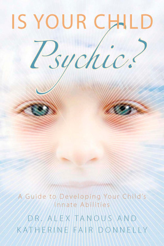 Is Your Child Psychic?: A Guide to Developing Your Child's Innate Abilities book cover by Alex Tanous, Katherine Fair Donnelly