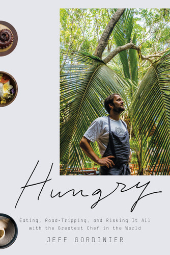 Hungry: Eating, Road-Tripping, and Risking It All with the Greatest Chef in the World book cover by Jeff Gordinier