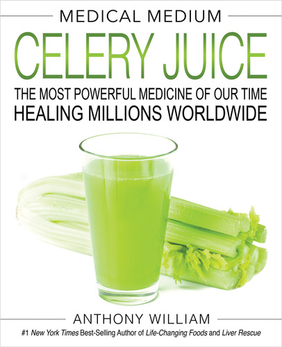 Medical Medium Celery Juice: The Most Powerful Medicine of Our Time Healing Millions Worldwide book cover by Anthony William