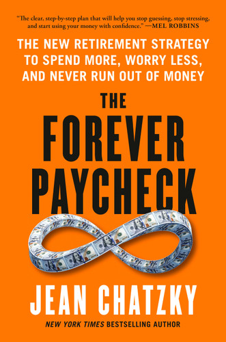 The Forever Paycheck: The New Retirement Strategy to Spend More, Worry Less, and Never Run Out of Money book cover by Jean Chatzky