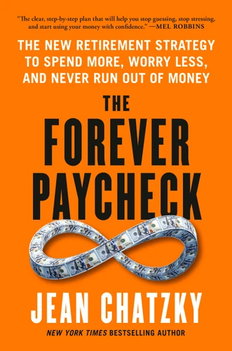 The Forever Paycheck: The New Retirement Strategy to Spend More, Worry Less, and Never Run Out of Money book cover by Jean Chatzky